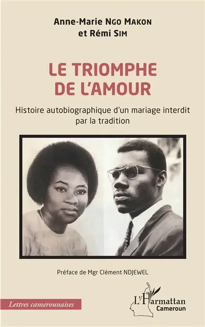 Le triomphe de l'amour : histoire autobiographique d'un mariage interdit par la tradition