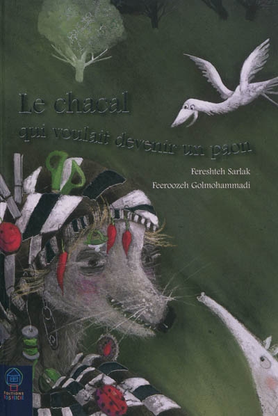 Le chacal qui voulait devenir un paon : un conte inspiré d'une poésie de Rumi