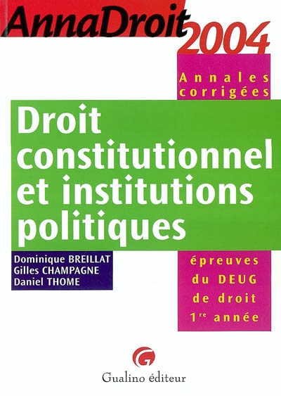 Droit constitutionnel et institutions politiques, annales corrigées : épreuves du DEUG de droit 1re année
