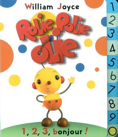 Rolie, Polie, Olie. Vol. 2004. 1, 2, 3, bonjour !