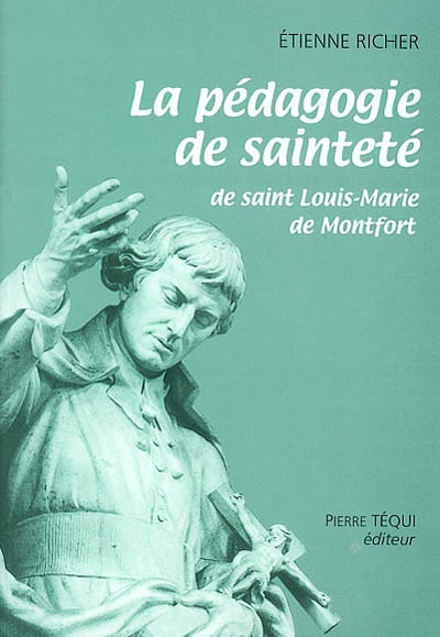 La pédagogie de sainteté de saint Louis-Marie de Montfort