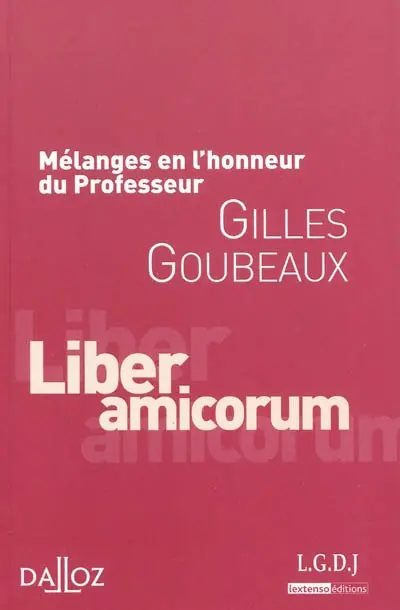 Mélanges en l'honneur du professeur Gilles Goubeaux : liber amicorum