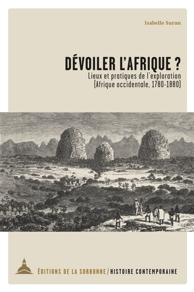 Dévoiler l'Afrique ? : lieux et pratiques de l'exploration, Afrique occidentale, 1780-1880