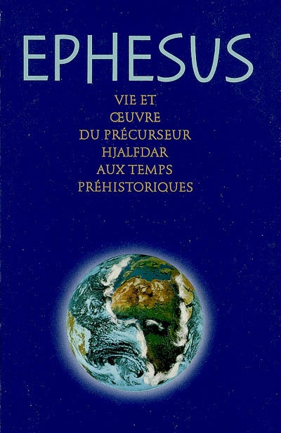 Ephesus : vie et oeuvre du précurseur Hjalfdar aux temps préhistoriques