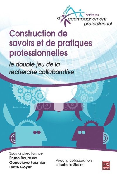 Construction de savoirs et de pratiques professionnelles : double jeu de la recherche collaborative