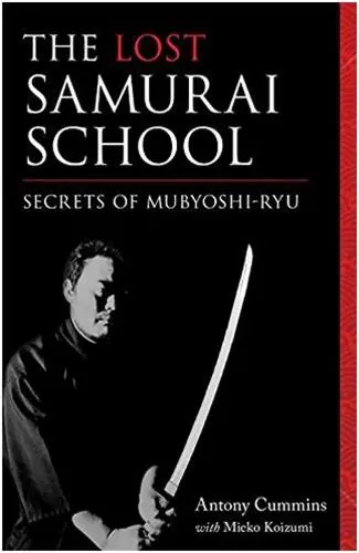 The Lost Samourai School Secrets of Mubyoshi Ryu