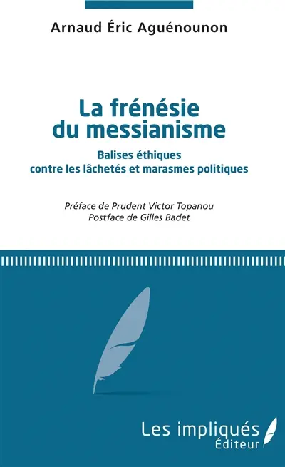 La frénésie du messianisme : balises éthiques contre les lâchetés et marasmes politiques