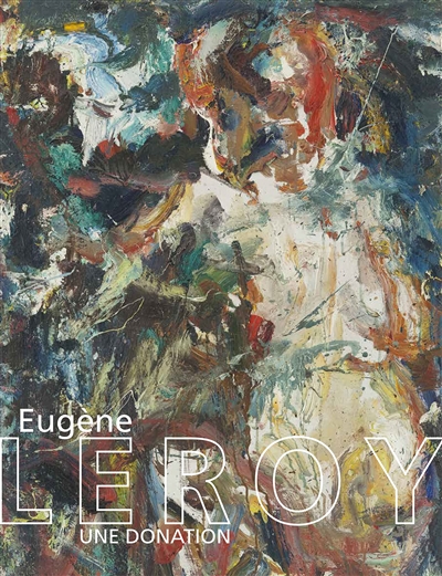Eugène Leroy : une donation : exposition, Tourcoing, MUba, du 15 avril au 28 août 2022