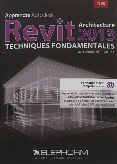 Apprendre Autodesk Revit architecture 2013 : techniques fondamentales