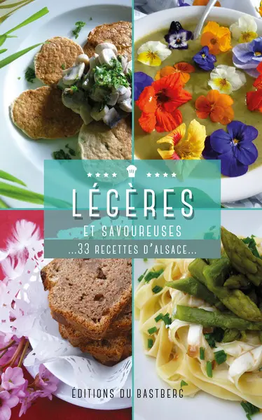 Légères et savoureuses : 33 recettes d'Alsace