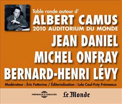 Table ronde autour d'Albert Camus : 2010, Auditorium du Monde