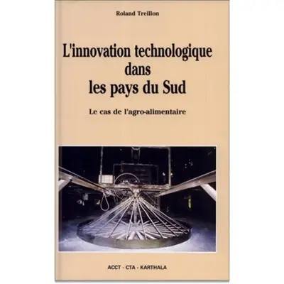 L'Innovation technologique dans les pays du Sud : le cas de l'agro-alimentaire
