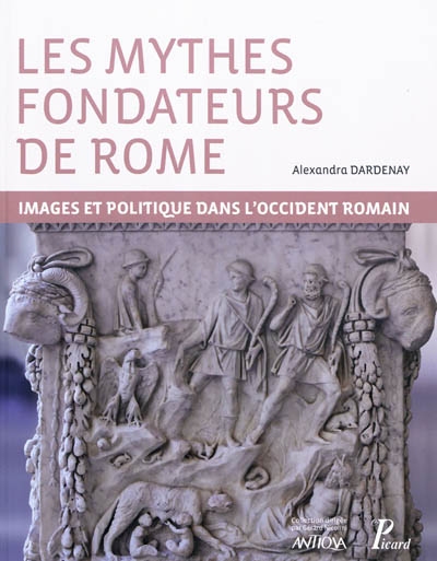 Les mythes fondateurs de Rome : images et politique dans l'Occident romain
