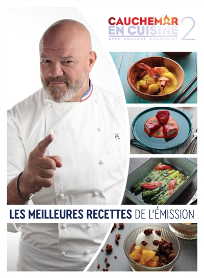 Cauchemar en cuisine avec Philippe Etchebest : les meilleures recettes de l'émission. Vol. 2
