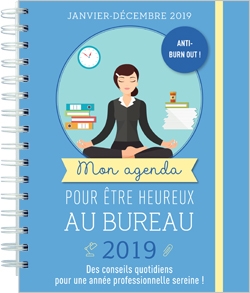 Mon agenda pour être heureux au bureau, 2019 : janvier-décembre 2019 : des conseils quotidiens pour une année professionnelle sereine !