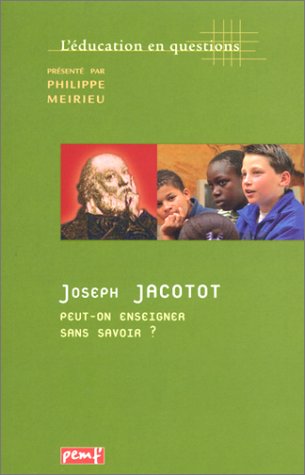 Joseph Jacotot, peut-on enseigner sans savoir ?