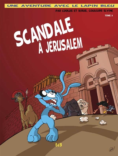 Une aventure avec le lapin bleu. Vol. 3. Scandale à Jérusalem