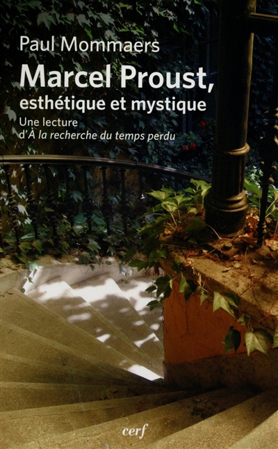 Marcel Proust, esthétique et mystique : une lecture d'A la recherche du temps perdu