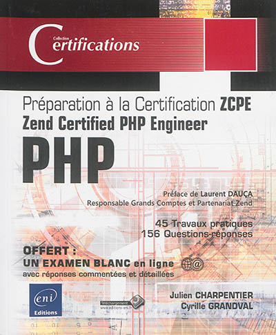 PHP : préparation à la certification ZCPE Zend certified PHP engineer : 45 travaux pratiques, 156 questions-réponses
