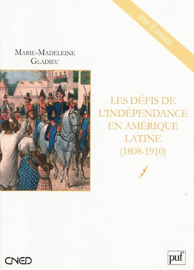 Les défis de l'indépendance en Amérique latine (1808-1910)