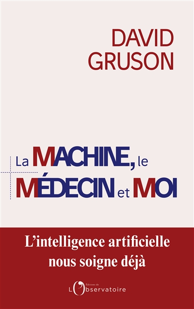 La machine, le médecin et moi : pour une régulation positive de l'intelligence artificielle en santé
