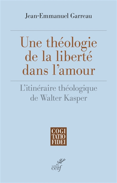 Une théologie de la liberté dans l'amour : l'itinéraire théologique de Walter Kasper