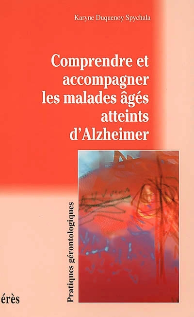 Comprendre et accompagner les malades âgés atteints d'Alzheimer