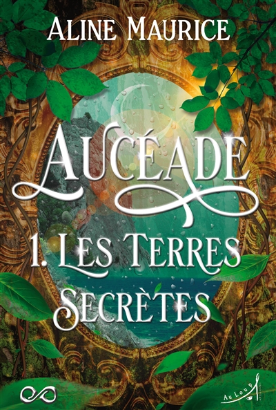 Aucéade. Vol. 1. Les terres...