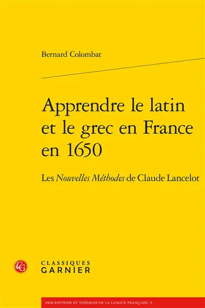 Apprendre le latin et le grec en France en 1650 : les Nouvelles méthodes de Claude Lancelot