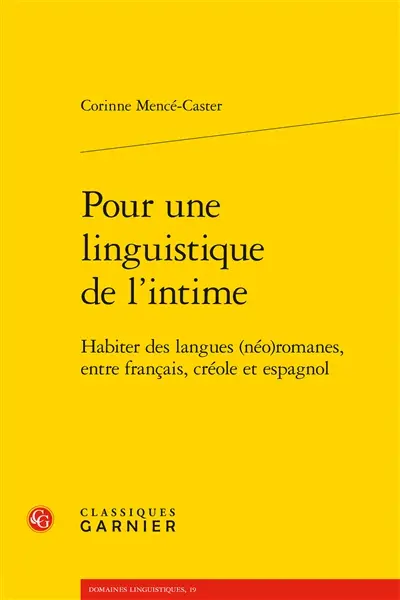 Pour une linguistique de l'intime : habiter des langues (néo)romanes, entre français, créole et espagnol