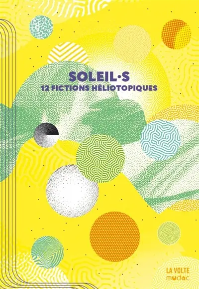 Soleil.s : 12 fictions héliotopiques : recueil de nouvelles
