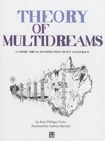 Theory of multidreams : a cosmic-dream investigation by H.P. Lovecraft