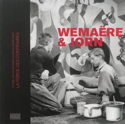 Wemaëre & Jorn, la force des contraires : une amitié franco-danoise au XXe siècle : exposition, Roubaix, La Piscine, du 12 octobre 2013 au 12 janvier 2014