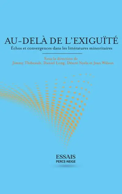 Au-delà de l'exiguïté : échos et convergences dans les littératures minoritaires
