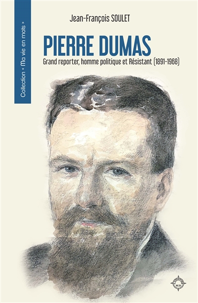 Pierre Dumas : grand reporter, homme politique et résistant (1891-1968)