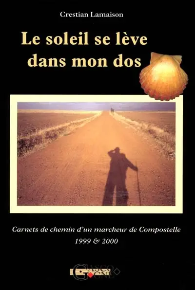 Le soleil se lève dans mon dos : récit : carnet de chemin d'un jacquet