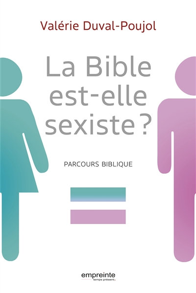 La Bible est-elle sexiste ? : parcours biblique