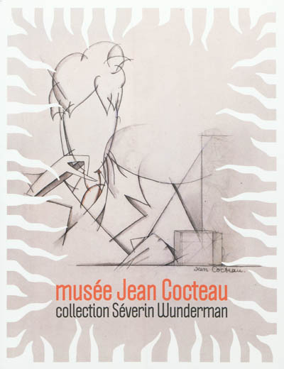 Musée Jean Cocteau : collection Séverin Wunderman