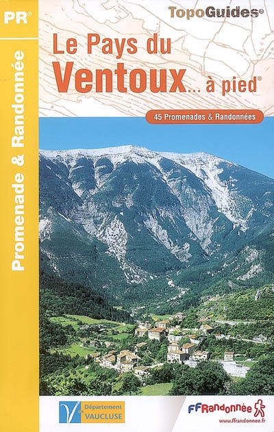 Le pays du Ventoux... à pied : 45 promenades & randonnées : Vaucluse