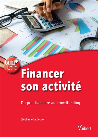 Financer son activité : du prêt bancaire au crowdfunding