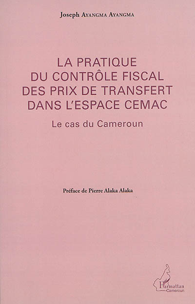 La pratique du contrôle fiscal des prix de transfert dans l'espace CEMAC : le cas du Cameroun