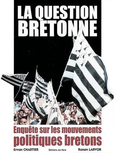 La question bretonne : enquête sur les mouvements politiques bretons