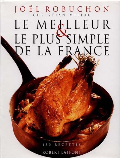 Le meilleur et le plus simple de la France : 130 recettes