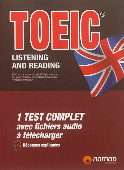 TOEIC : listening and reading : 1 test complet avec fichiers audio à télécharger