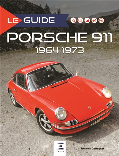 Le guide de la Porsche 911, 1964-1973