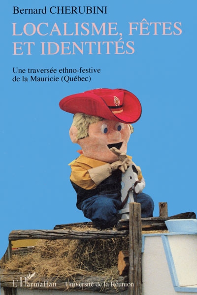 Localisme, fêtes et identés : une traversée ethno-festive de la Mauricie (Québec)