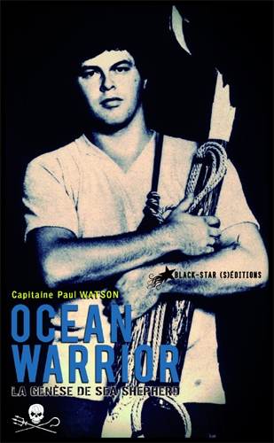 Ocean warrior : la genèse de Sea Shepherd