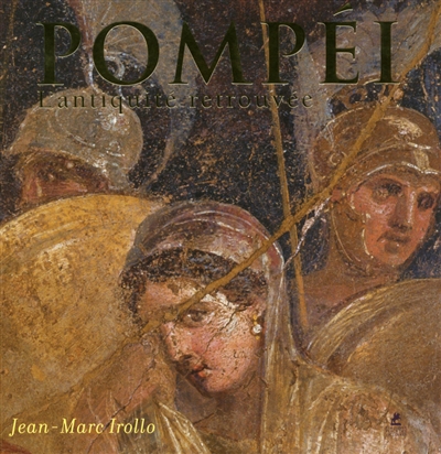 Pompéi : l'Antiquité retrouvée