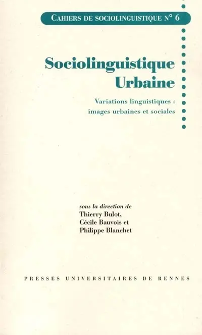 Cahiers de sociolinguistique, n° 6. Sociolinguistique urbaine : variations linguistiques : images urbaines et sociales