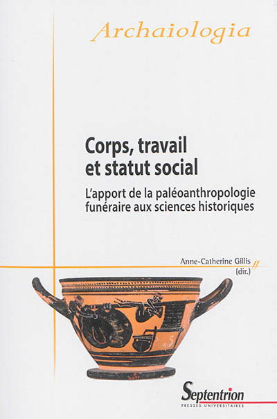 Corps, travail et statut social : l'apport de la paléoanthropologie funéraire aux sciences historiques